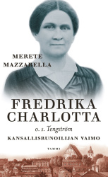 Fredrika Charlotta o.s. Tengström. Kansallisrunoilijan vaimo